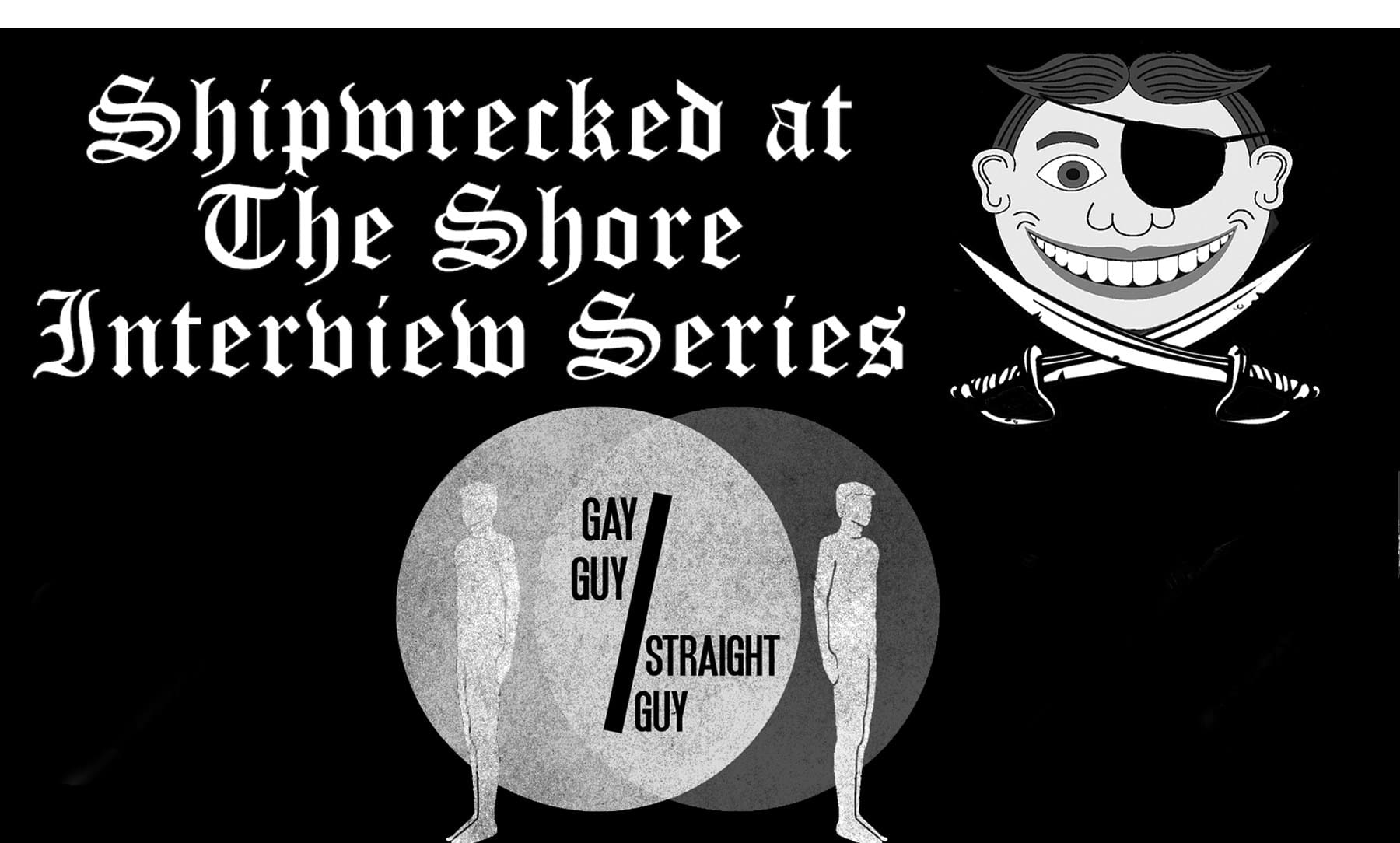 Shipwrecked at the Shore Interview Series: Gay Guy/Straight Guy - The Pop  Break